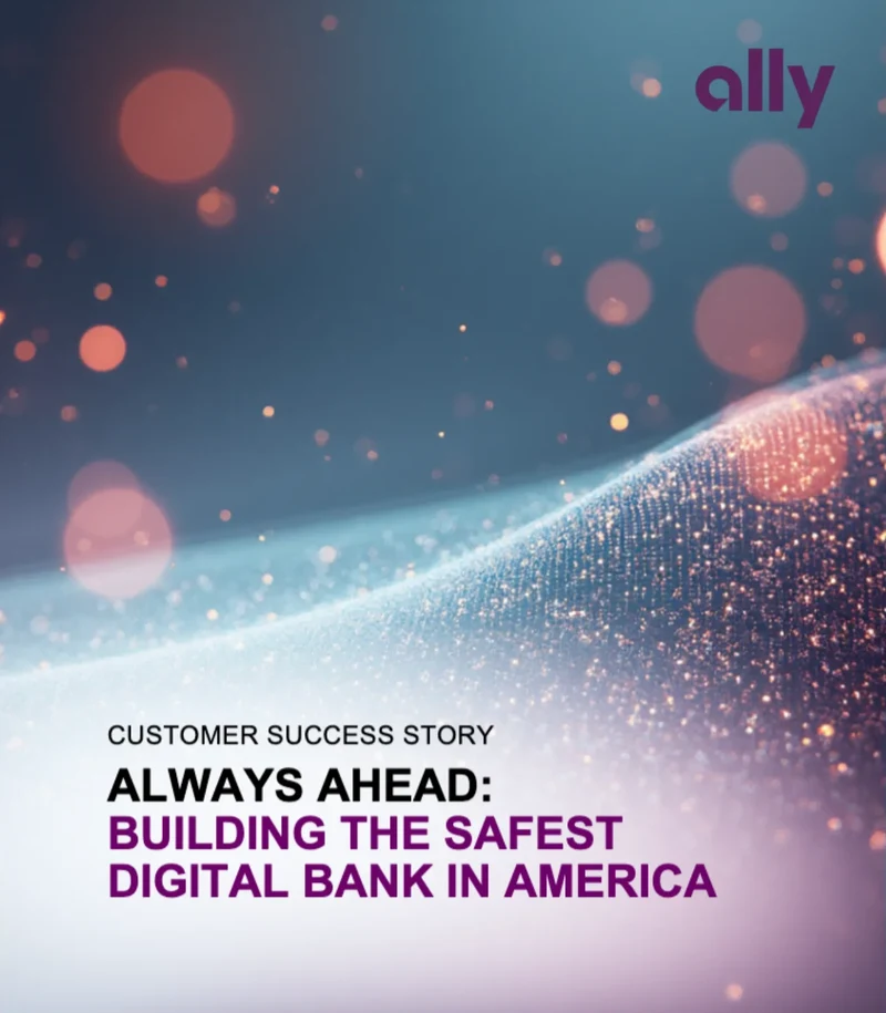 Ally Customer Success Story &mdash; Building the Safest Digital Bank in America
