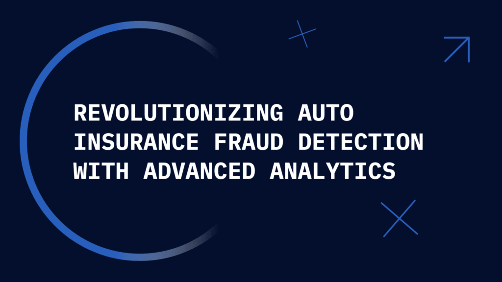 Revolutionizing Auto Insurance Fraud Detection with Advanced Analytics